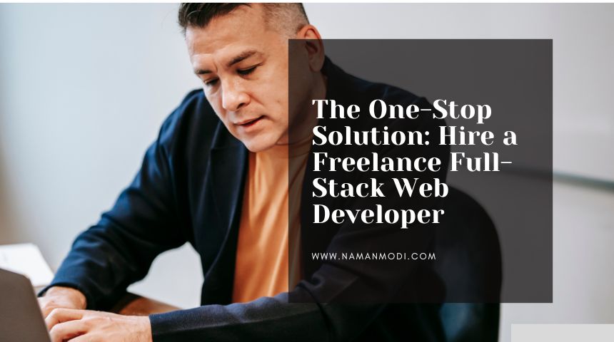 The One-Stop Solution: Hire a Freelance Full-Stack Web Developer