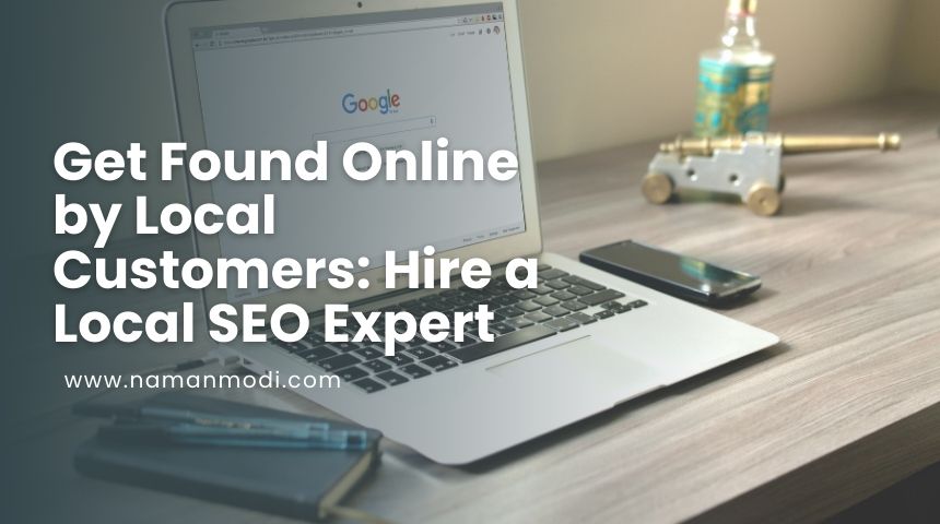 Get Found Online by Local Customers: Hire a Local SEO Expert