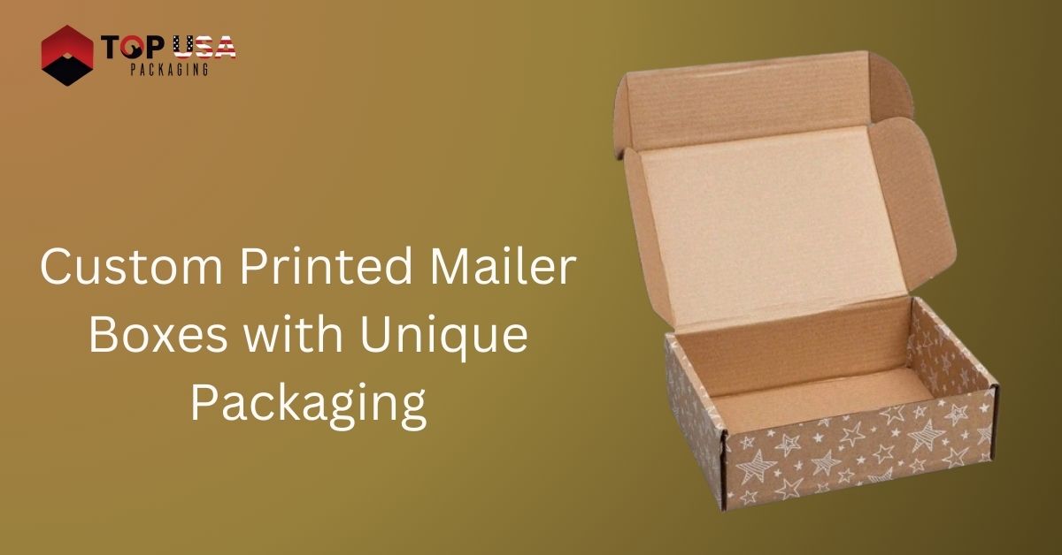 Custom Printed Mailer Boxes with Unique Packaging