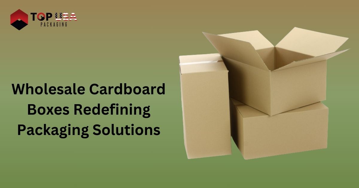 Wholesale Cardboard Boxes Redefining Packaging Solutions